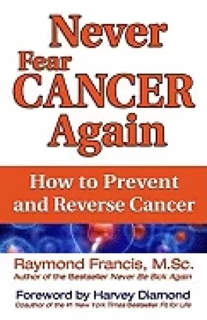 Image of never fear cancer again how to prevent and reverse cancer