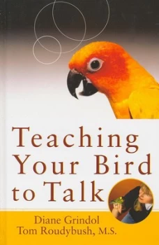 Image of Teaching Your Bird to Talk by Diane Grindol Hardback