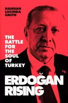 Image of Erdogan Rising : The Battle for the Soul of Turkey