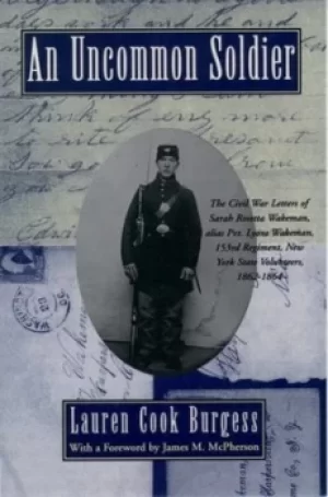Image of An uncommon soldier by Sarah Rosetta Wakeman