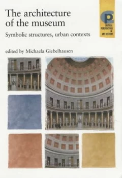 Image of The Architecture of the Museum by Michaela Giebelhausen Paperback