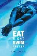 Image of eat right swim faster nutrition for maximum performance