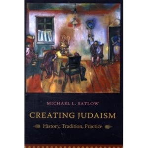 Image of Creating Judaism: History, Tradition, Practice by Michael L. Satlow (Paperback, 2006)
