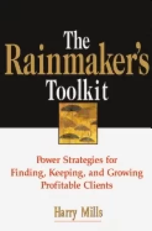 Image of rainmakers toolkit power strategies for finding keeping and growing profita