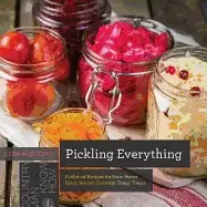 Image of pickling everything foolproof recipes for sour sweet spicy savory crunchy t