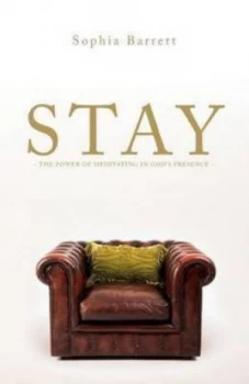 Image of Stay - the Power of Meditating in Gods Presence by Sophia Barrett Paperback
