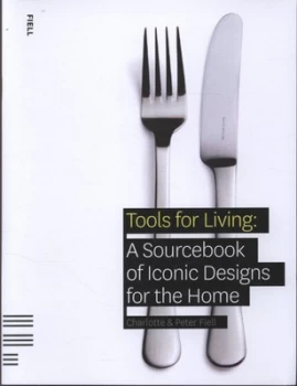 Image of Tools for Living by Charlotte Fiell and Peter Fiell Paperback