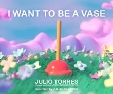 Image of I Want to Be a Vase