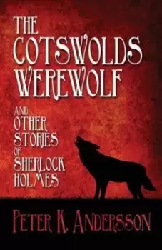 Image of The Cotswolds Werewolf and other stories of Sherlock Holmes by Peter K Andersson
