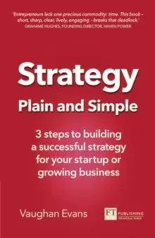 Image of Strategy Plain and Simple : 3 steps to building a successful strategy for your startup or growing business