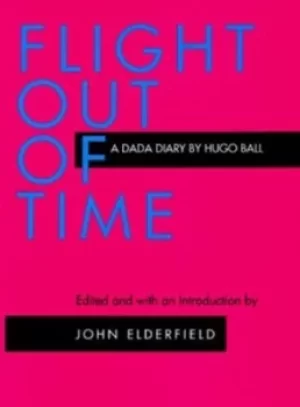 Image of Flight out of time a Dada diary by Hugo Ball