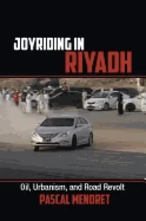 Image of joyriding in riyadh oil urbanism and road revolt