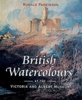 Image of British Watercolours at the Victoria and Albert Museum by Ronald Parkinson Paperback