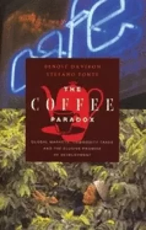 Image of coffee paradox global markets commodity trade and the elusive promise of de