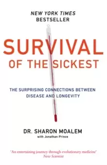 Image of Survival of the Sickest : The Surprising Connections Between Disease and Longevity