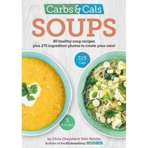 Image of Carbs & Cals Soups : 80 Healthy Soup Recipes & 275 Photos of Ingredients to Create Your Own!
