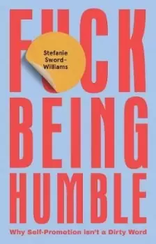 Image of F*ck Being Humble by Stefanie Sword-Williams
