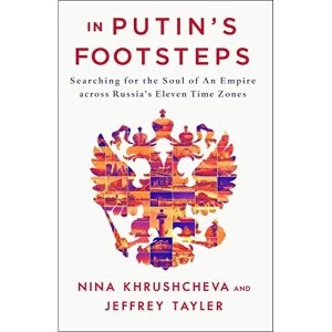 Image of In Putins Footsteps Searching for the Soul of an Empire Across Russia's Eleven Time Zones Hardback 2019