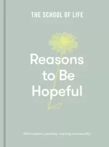 Image of Reasons to be Hopeful : what remains consoling, inspiring and beautiful