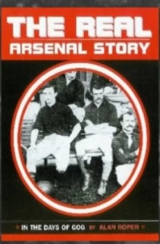 Image of The Real Arsenal Story by Alan Roper Book
