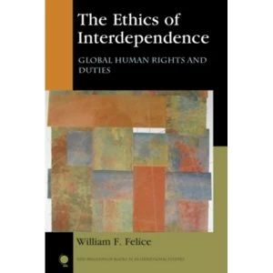 Image of The Ethics of Interdependence : Global Human Rights and Duties