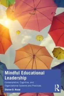 Image of Mindful Educational Leadership : Contemplative, Cognitive, and Organizational Systems and Practices