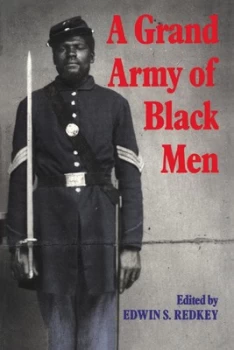 Image of A Grand Army of Black Men by Edwin S. Redkey Paperback