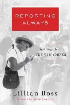 Image of Reporting Always by Lillian Ross Hardback