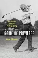 Image of game of privilege an african american history of golf