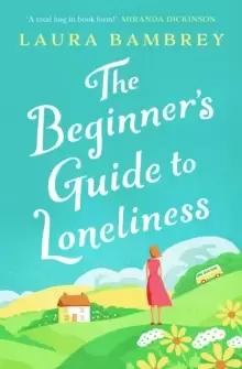 Image of The Beginner's Guide to Loneliness : The feel-good story of the Summer!