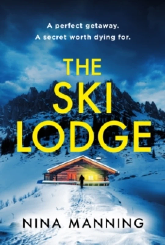 Image of The Ski Lodge : A gripping and unputdownable psychological thriller with a heart-stopping twist for 2026 Paperback / softback