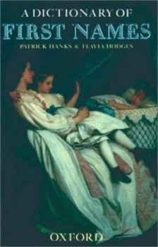 Image of A Dictionary of First Names by Patrick Hanks and Flavia Hodges Book