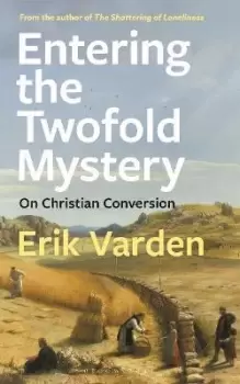Image of Entering the Twofold Mystery by Fr Erik Varden