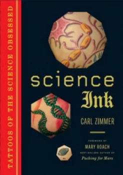 Image of Science Ink by Carl Zimmer Foreword by Mary Roach Paperback
