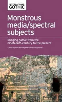 Image of Monstrous Media/spectral Subjects by Fred Botting Book