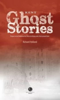 Image of Kent Ghost Stories by Richard Holland Paperback