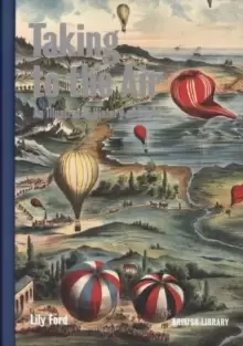 Image of Taking to the Air : An Illustrated History of Flight