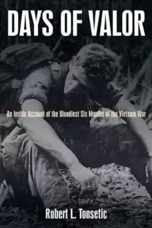 Image of Days of Valor : An Inside Account of the Bloodiest Six Months of the Vietnam War