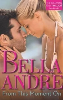 Image of From This Moment on by Bella Andre Paperback