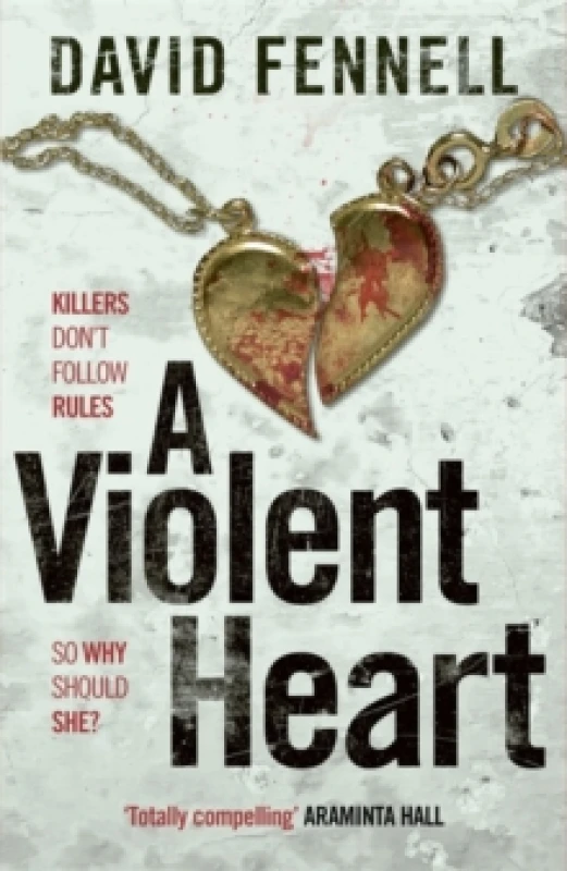 Image of A Violent Heart : The brand new crime thriller from the acclaimed author of The Art of Death Hardback