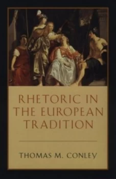 Image of Rhetoric in the European Tradition by Thomas Conley Book
