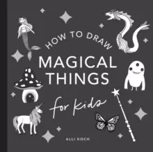 Image of Magical Things: How to Draw Books for Kids, with Unicorns, Dragons, Mermaids, And More