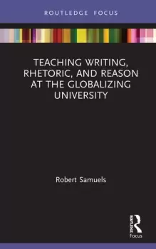 Image of Teaching Writing Rhetoric and Reason at the Globalizing University