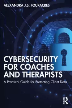 Image of Cybersecurity for Coaches and Therapists A Practical Guide for Protecting Client Data