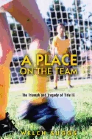 Image of place on the team the triumph and tragedy of title ix