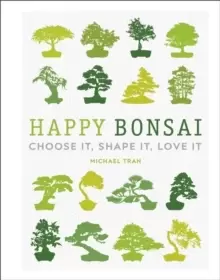 Image of Happy Bonsai : Choose It, Shape It, Love It