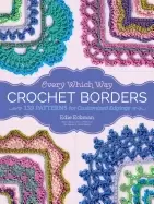 Image of every which way crochet borders 139 patterns for customized edgings