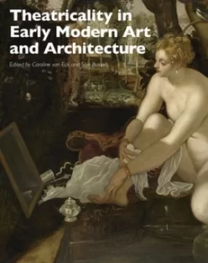 Image of Theatricality in early modern art and architecture by Caroline van Eck