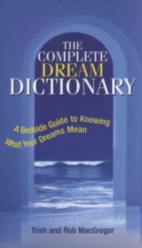 Image of The Complete Dream Dictionary by Trish Macgregor Book