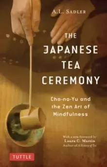 Image of The Japanese Tea Ceremony : Cha-no-Yu and the Zen Art of Mindfulness